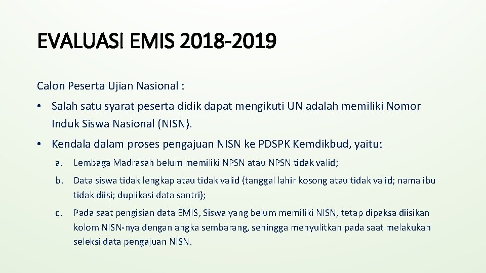EVALUASI EMIS 2018 -2019 Calon Peserta Ujian Nasional : • Salah satu syarat peserta