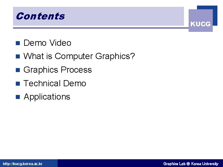 Contents n Demo Video n What is Computer Graphics? n Graphics Process n Technical