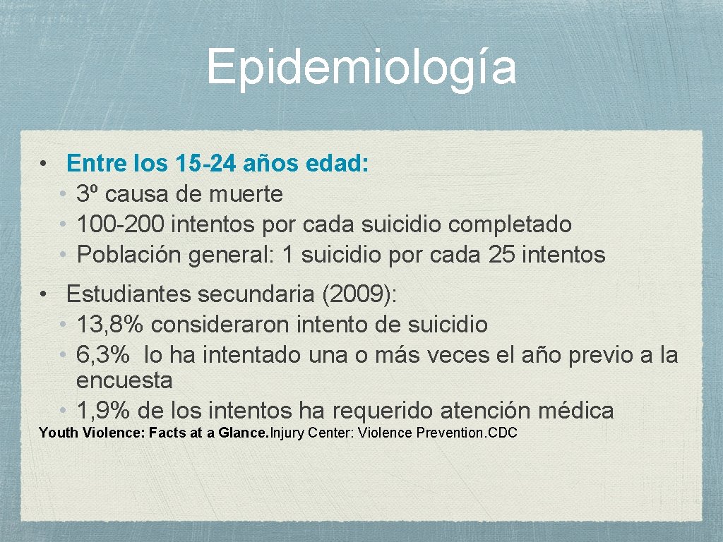 Epidemiología • Entre los 15 -24 años edad: • 3º causa de muerte •