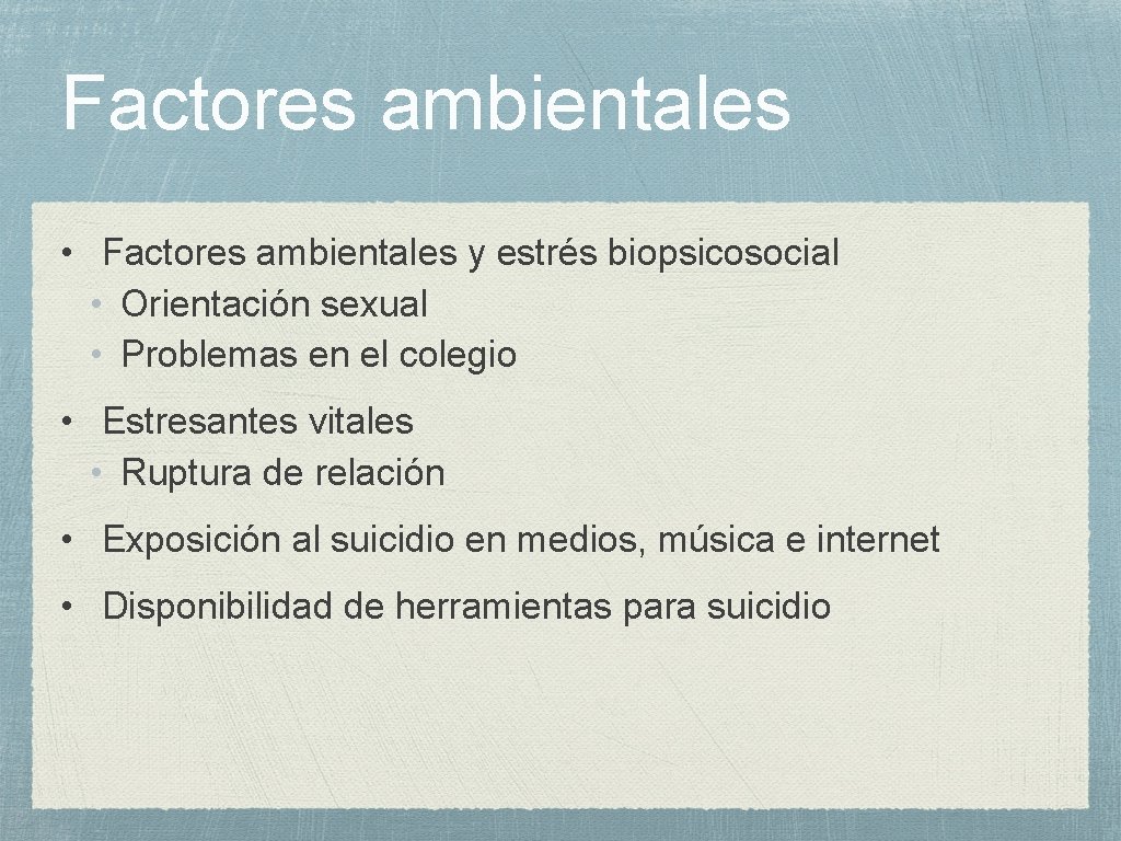 Factores ambientales • Factores ambientales y estrés biopsicosocial • Orientación sexual • Problemas en