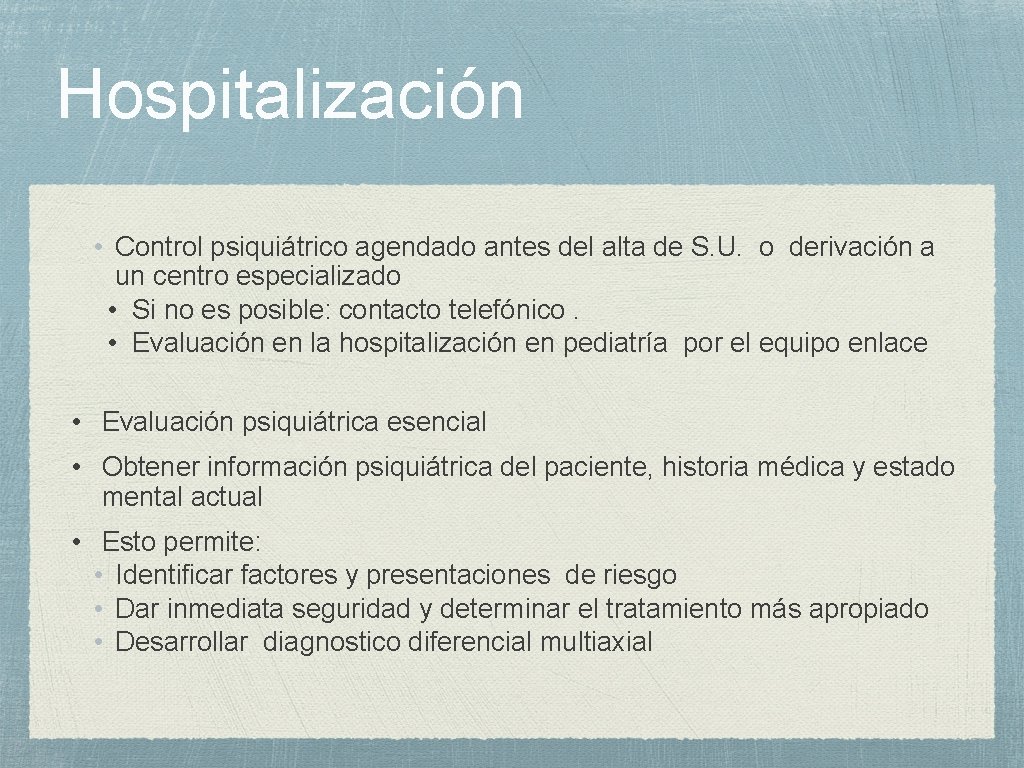 Hospitalización • Control psiquiátrico agendado antes del alta de S. U. o derivación a