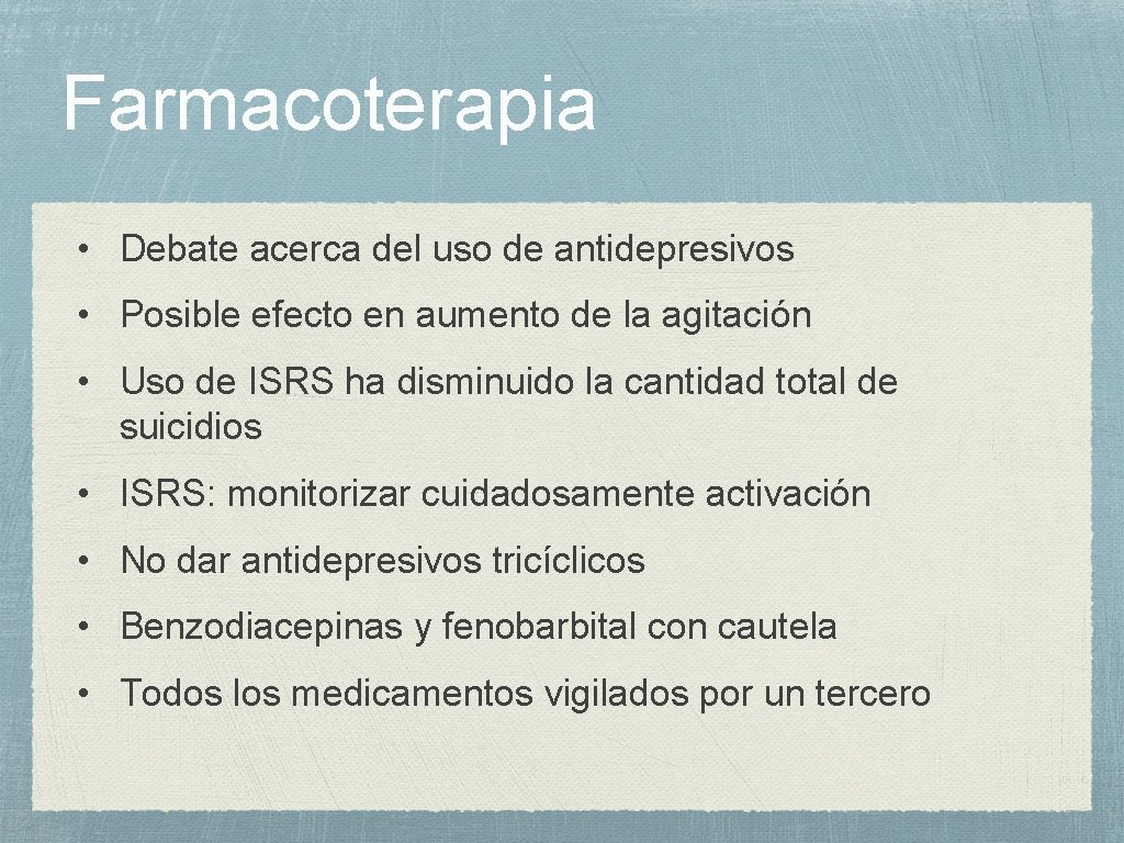 Farmacoterapia • Debate acerca del uso de antidepresivos • Posible efecto en aumento de