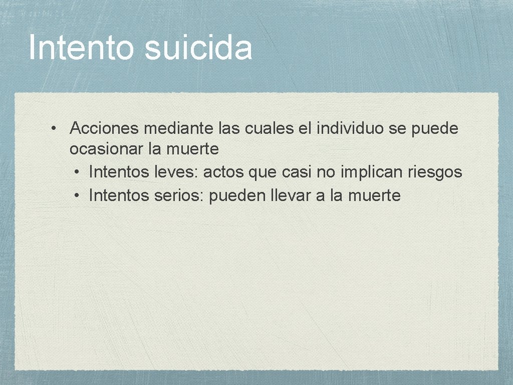 Intento suicida • Acciones mediante las cuales el individuo se puede ocasionar la muerte