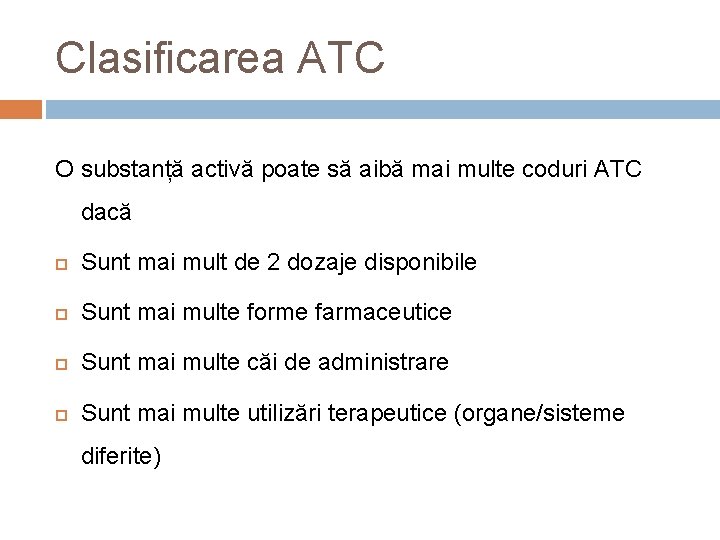 Clasificarea ATC O substanță activă poate să aibă mai multe coduri ATC dacă Sunt