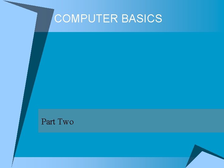 COMPUTER BASICS Part Two 