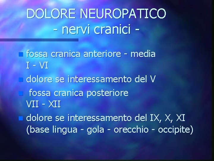 DOLORE NEUROPATICO - nervi cranici fossa cranica anteriore - media I - VI n