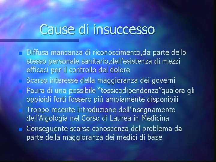 Cause di insuccesso n n n Diffusa mancanza di riconoscimento, da parte dello stesso