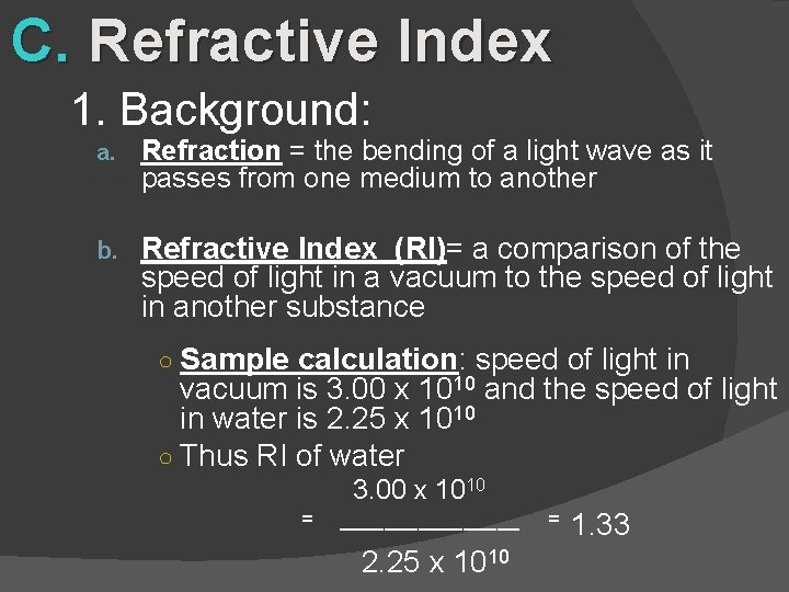 C. Refractive Index 1. Background: a. Refraction = the bending of a light wave C. Refractive Index 1. Background: a. Refraction = the bending of a light wave