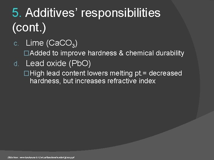 5. Additives’ responsibilities (cont. ) c. Lime (Ca. CO 3) �Added to improve hardness