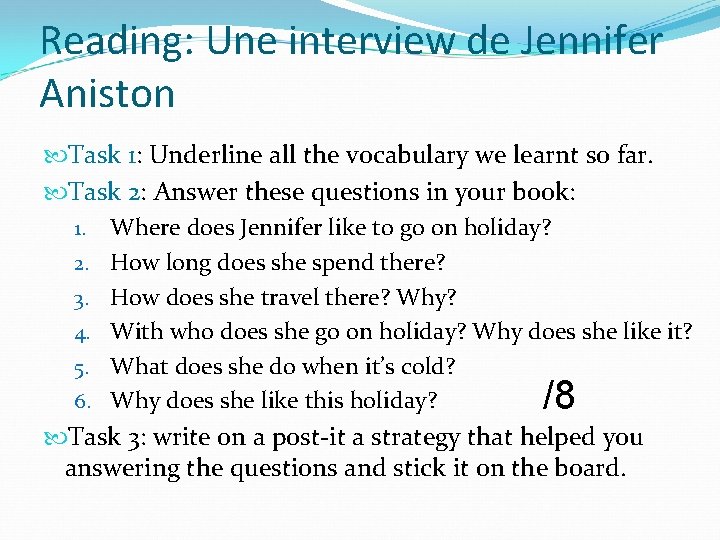 Reading: Une interview de Jennifer Aniston Task 1: Underline all the vocabulary we learnt