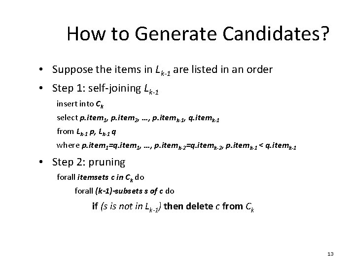 How to Generate Candidates? • Suppose the items in Lk-1 are listed in an