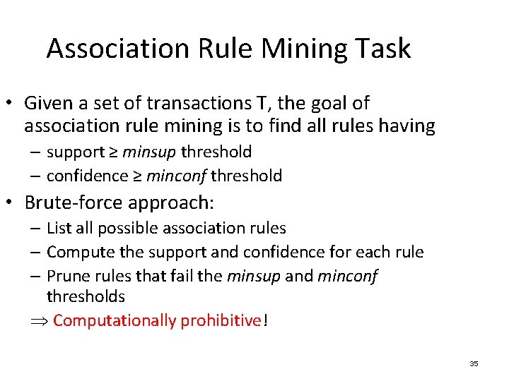 Association Rule Mining Task • Given a set of transactions T, the goal of