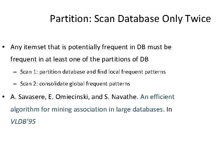 Partition: Scan Database Only Twice • Any itemset that is potentially frequent in DB