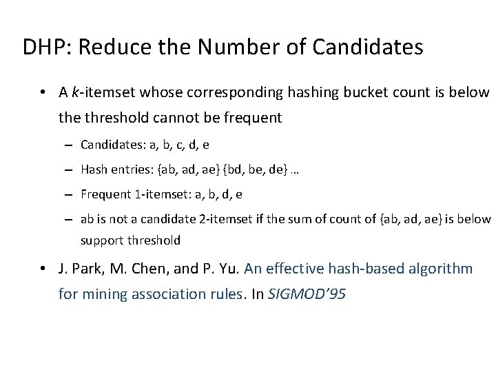 DHP: Reduce the Number of Candidates • A k-itemset whose corresponding hashing bucket count