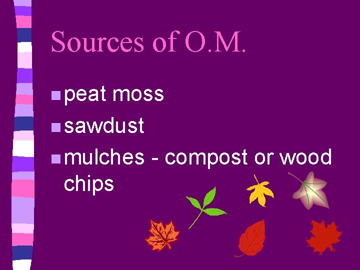 Sources of O. M. n peat moss n sawdust n mulches - compost or