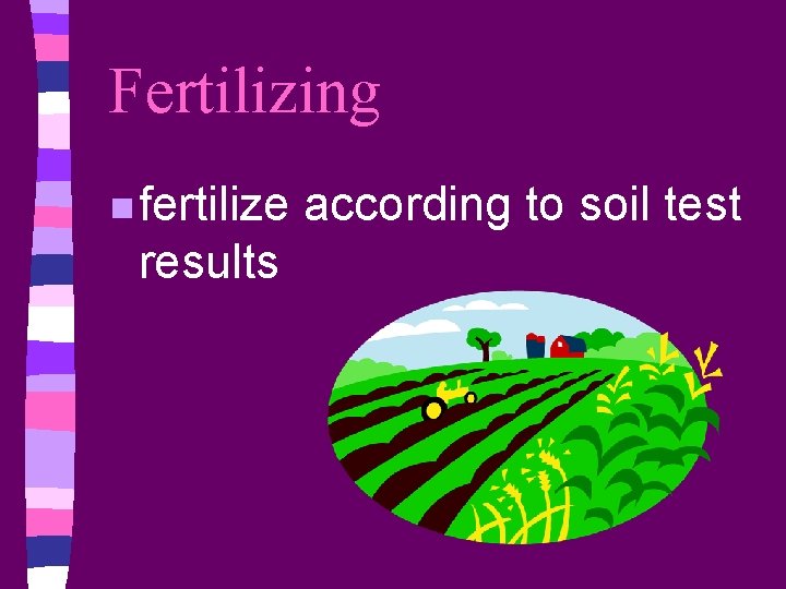 Fertilizing n fertilize results according to soil test 