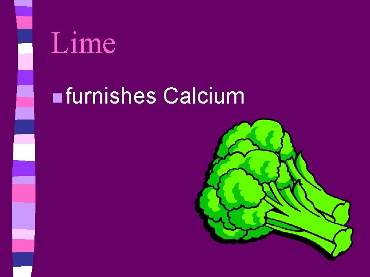 Lime n furnishes Calcium 