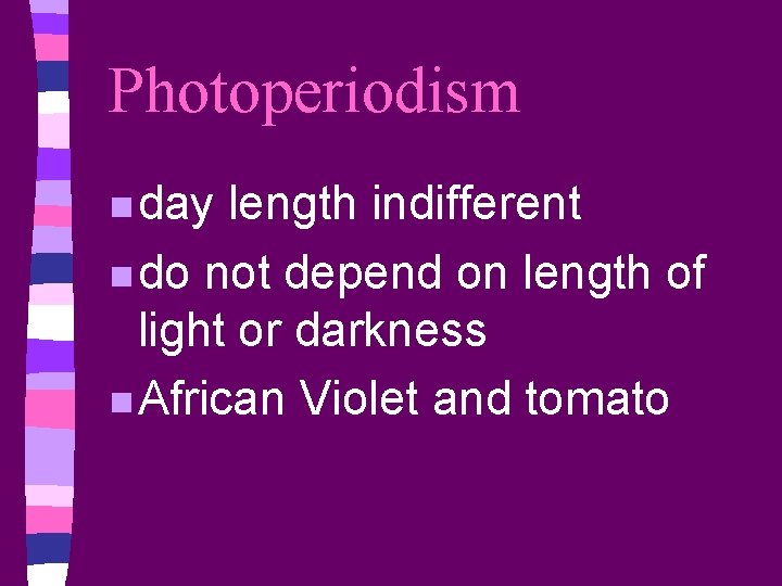 Photoperiodism n day length indifferent n do not depend on length of light or