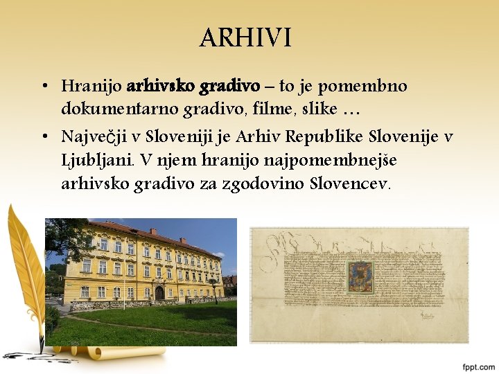 ARHIVI • Hranijo arhivsko gradivo – to je pomembno dokumentarno gradivo, filme, slike …