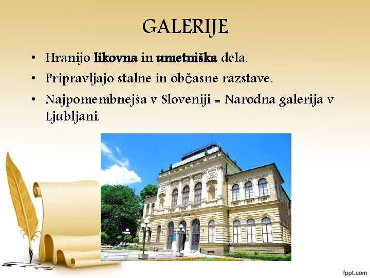 GALERIJE • Hranijo likovna in umetniška dela. • Pripravljajo stalne in občasne razstave. •