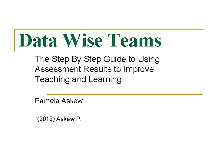 Data Wise Teams The Step By Step Guide to Using Assessment Results to Improve