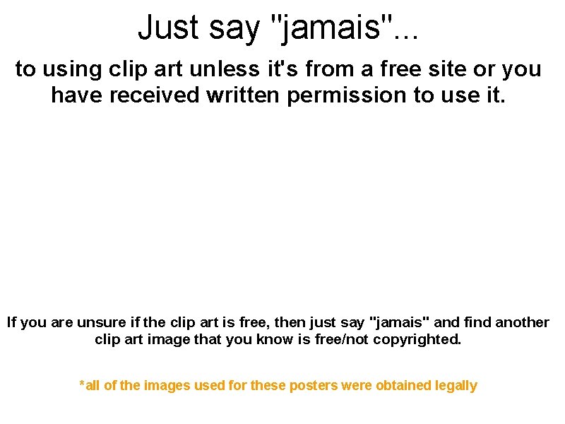 Just say "jamais". . . to using clip art unless it's from a free