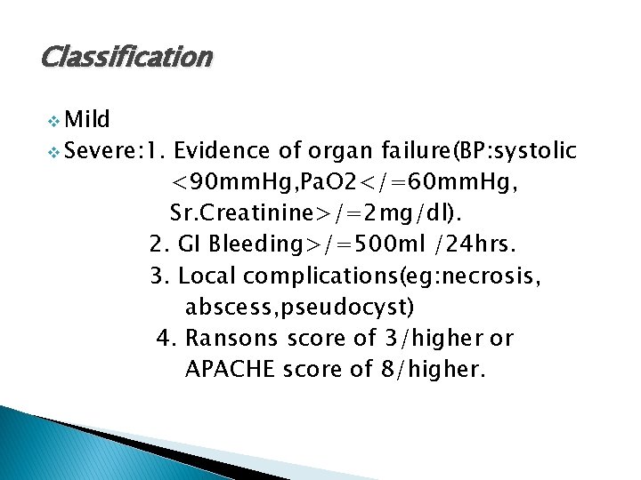 Classification v Mild v Severe: 1. Evidence of organ failure(BP: systolic <90 mm. Hg,