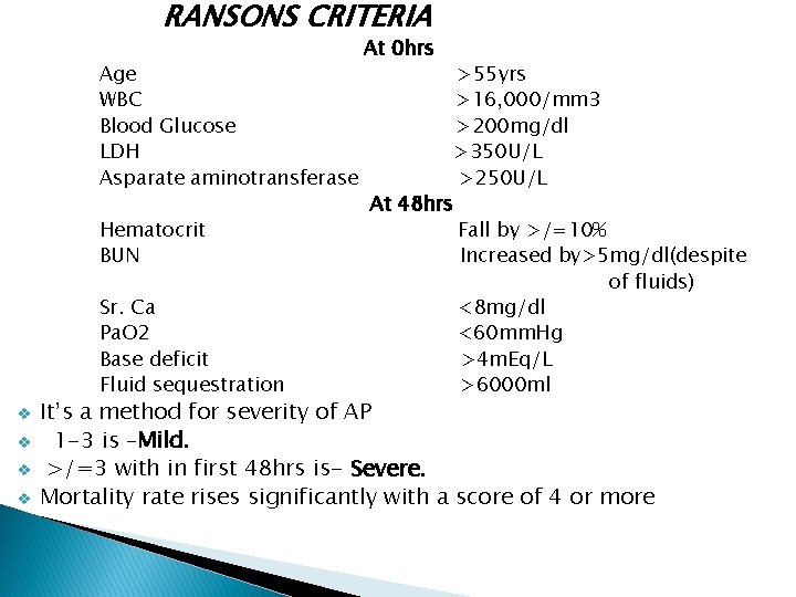 RANSONS CRITERIA Age WBC Blood Glucose LDH Asparate aminotransferase Hematocrit BUN Sr. Ca Pa.