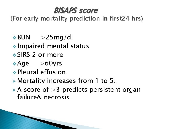 BISAPS score (For early mortality prediction in first 24 hrs) v BUN >25 mg/dl