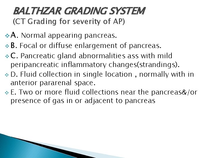 BALTHZAR GRADING SYSTEM (CT Grading for severity of AP) v A. Normal appearing pancreas.