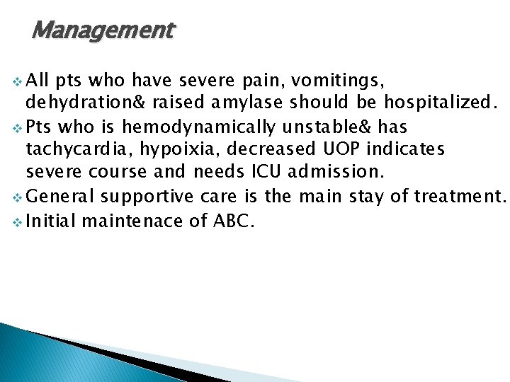 Management v All pts who have severe pain, vomitings, dehydration& raised amylase should be