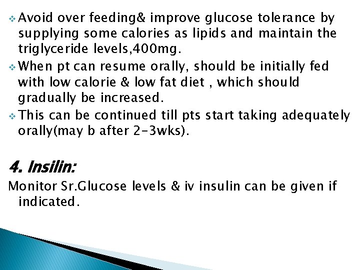 v Avoid over feeding& improve glucose tolerance by supplying some calories as lipids and