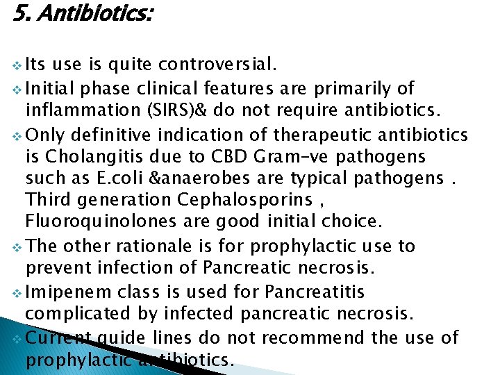 5. Antibiotics: v Its use is quite controversial. v Initial phase clinical features are