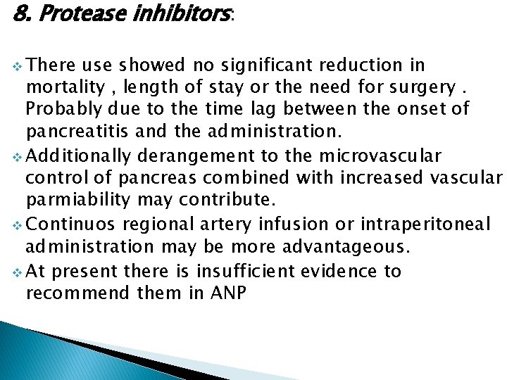 8. Protease inhibitors: v There use showed no significant reduction in mortality , length