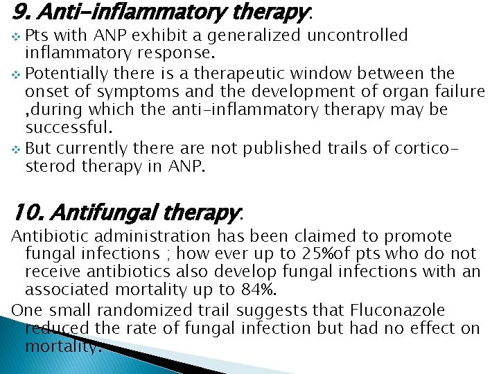 9. Anti-inflammatory therapy: Pts with ANP exhibit a generalized uncontrolled inflammatory response. v Potentially