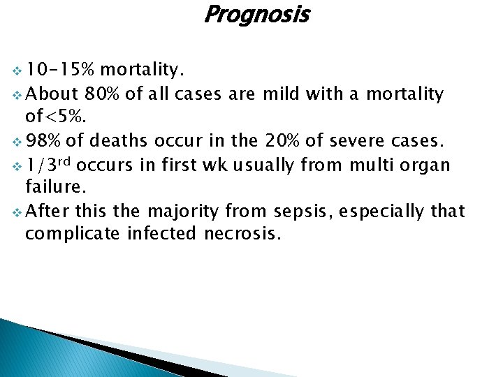 Prognosis v 10 -15% mortality. v About 80% of all cases are mild with