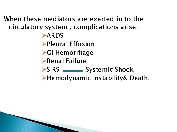 When these mediators are exerted in to the circulatory system , complications arise. ØARDS