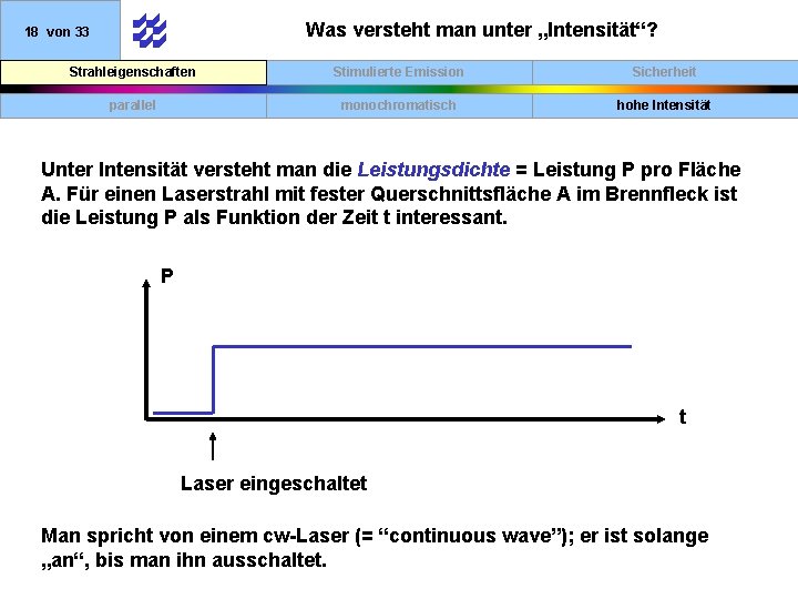 Was versteht man unter „Intensität“? 18 von 33 Strahleigenschaften Stimulierte Emission Sicherheit parallel monochromatisch