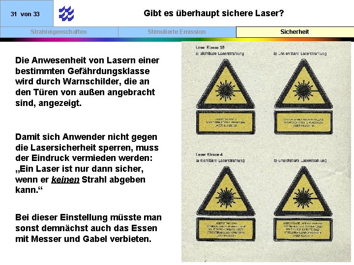 31 von 33 Strahleigenschaften Gibt es überhaupt sichere Laser? Stimulierte Emission Die Anwesenheit von