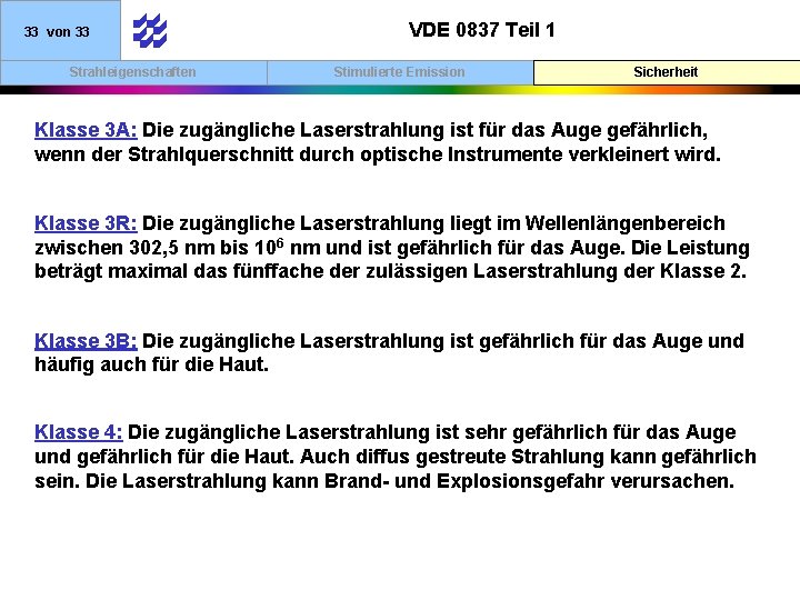 33 von 33 Strahleigenschaften VDE 0837 Teil 1 Stimulierte Emission Sicherheit Klasse 3 A: