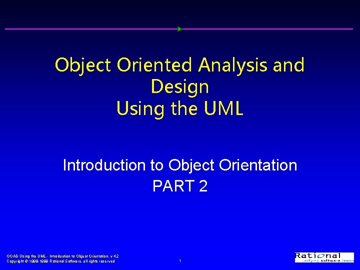 Object Oriented Analysis and Design Using the UML Introduction to Object Orientation PART 2