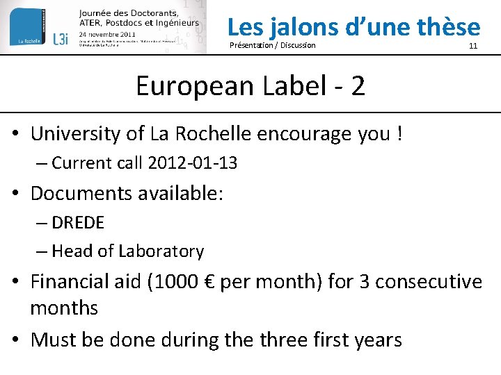 Les jalons d’une thèse Présentation / Discussion 11 European Label - 2 • University