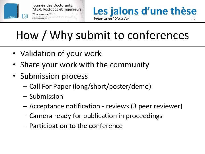 Les jalons d’une thèse Présentation / Discussion How / Why submit to conferences •