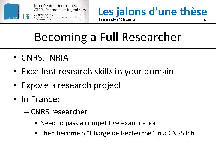 Les jalons d’une thèse Présentation / Discussion Becoming a Full Researcher • • CNRS,