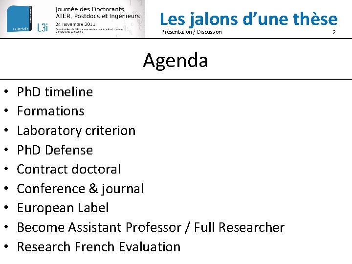 Les jalons d’une thèse Présentation / Discussion Agenda • • • Ph. D timeline