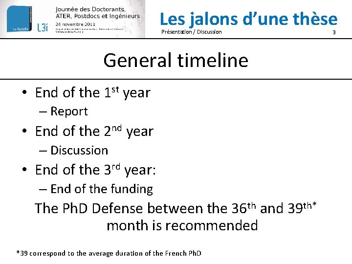 Les jalons d’une thèse Présentation / Discussion General timeline • End of the 1