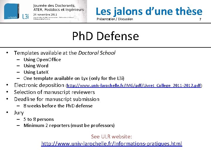 Les jalons d’une thèse Présentation / Discussion 7 Ph. D Defense • Templates available