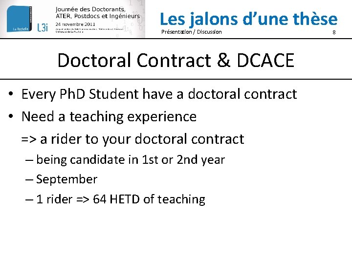 Les jalons d’une thèse Présentation / Discussion Doctoral Contract & DCACE • Every Ph.