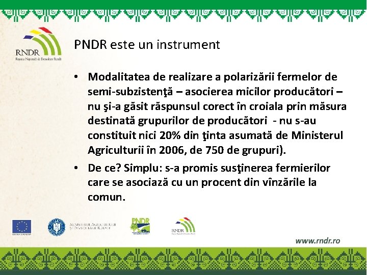 PNDR este un instrument • Modalitatea de realizare a polarizării fermelor de semi-subzistenţă –