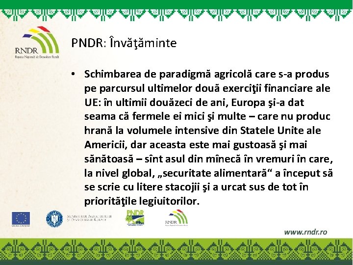 PNDR: Învăţăminte • Schimbarea de paradigmă agricolă care s-a produs pe parcursul ultimelor două